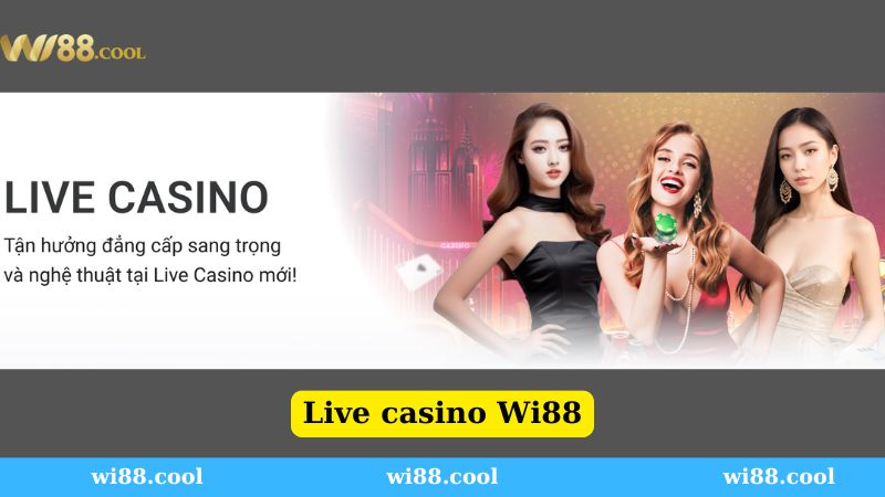 Sảnh chơi live casino tại Wi88