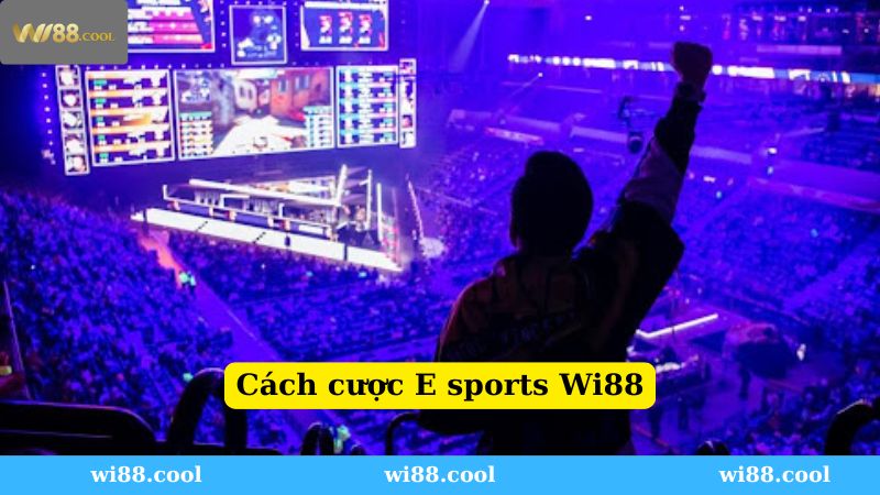 Hướng dẫn tham gia thể thao E sports Wi88