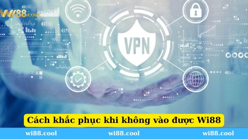 Cách khắc phục khi không vào được Wi88