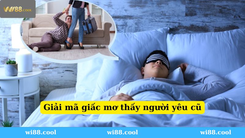 Giải mã giấc mơ thấy người yêu cũ