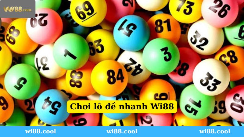 Tìm hiểu về hình thức lô đề nhanh Wi88