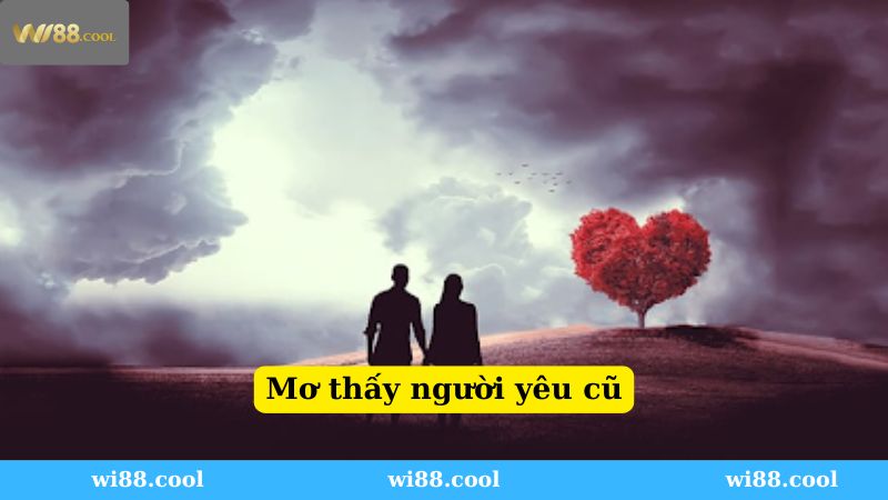 Mơ thấy người yêu cũ là có điềm gì?