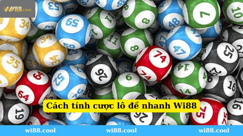 Tính tiền thắng cược tại lô đề nhanh Wi88