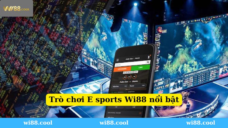 Các tựa game hấp dẫn tại thể thao Esports Wi88