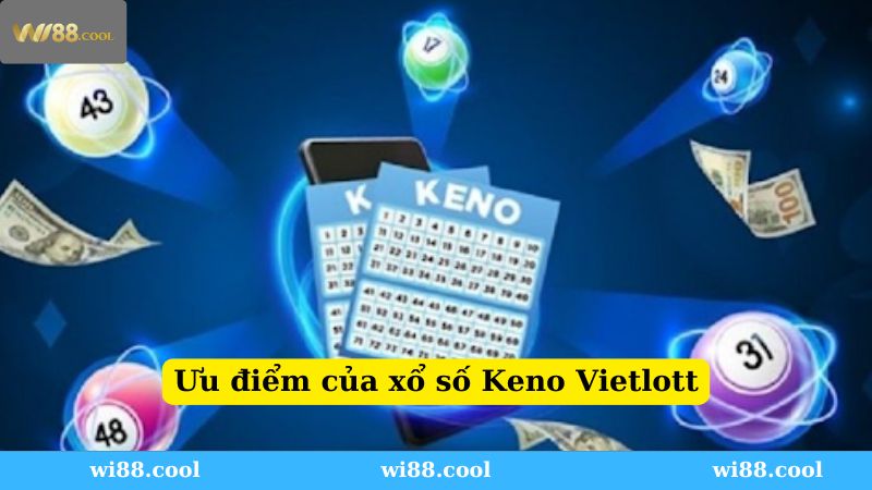 Ưu điểm của xổ số Keno Vietlotte